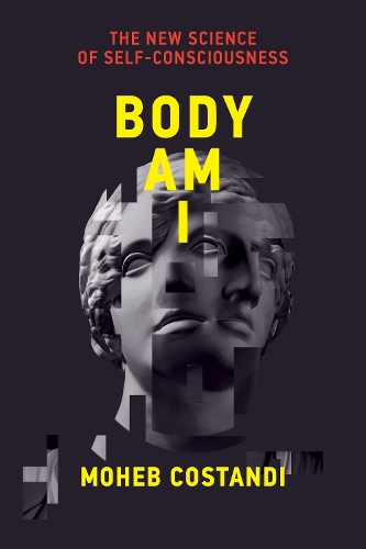 Body Am I: The New Science of Self-Consciousness.