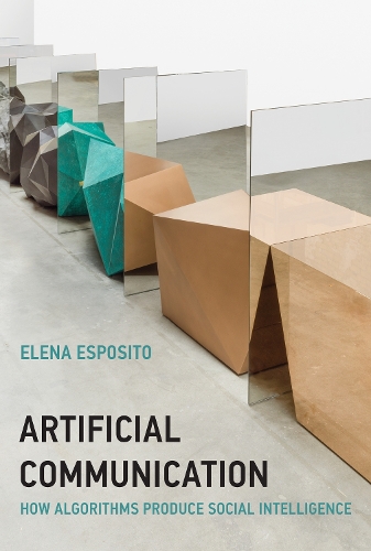 Artificial Communication: How Algorithms Produce Social Intelligence.