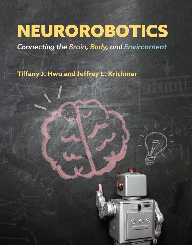 Neurorobotics: Connecting the Brain, Body, and Environment.