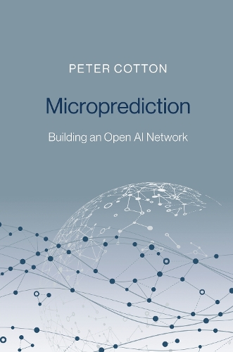 Microprediction: Building an Open AI Network.