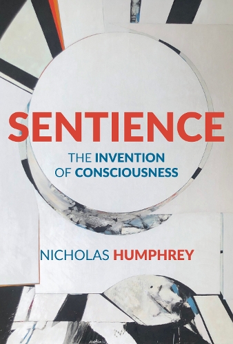 Sentience: The Invention of Consciousness.