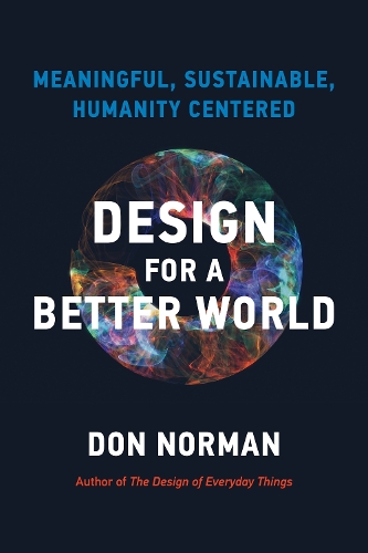 Design for a Better World: Meaningful, Sustainable, Humanity Centered.