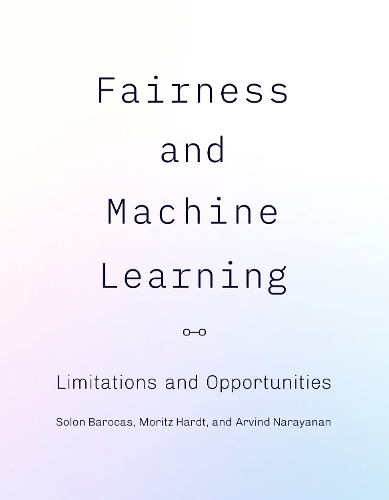 Fairness and Machine Learning: Limitations and Opportunities.