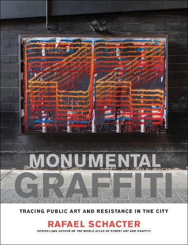 Monumental Graffiti: Tracing Public Art and Resistance in the City.