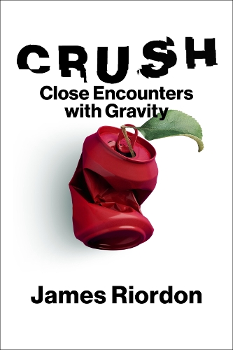 Crush: Close Encounters with Gravity.