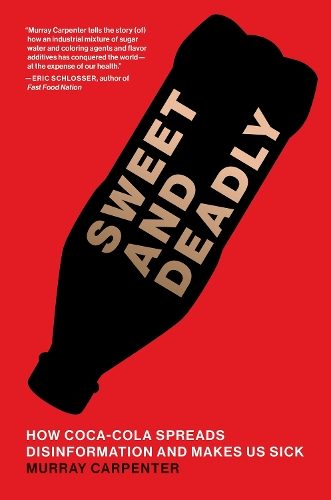 Sweet and Deadly: How Coca-Cola Spreads Disinformation and Makes Us Sick.