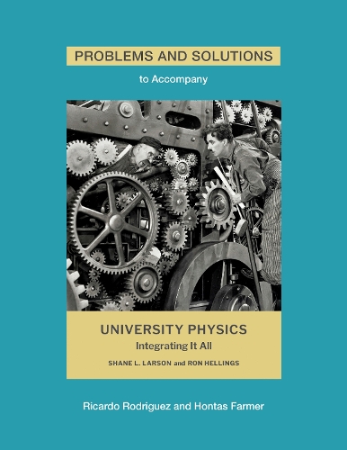 Problems and Solutions to Accompany Larson and Hellings' University Physics.