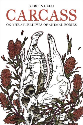 Carcass: On the Afterlives of Animal Bodies.