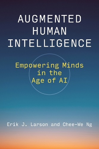 Augmented Human Intelligence: Empowering Minds in the Age of AI.