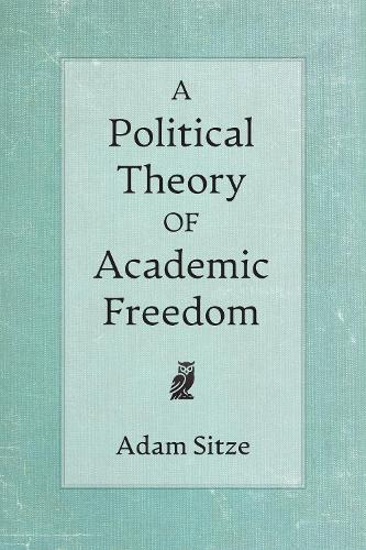 A Political Theory of Academic Freedom.