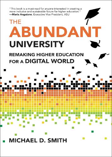 The Abundant University: Remaking Higher Education for a Digital World.