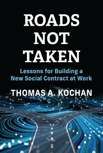 Roads Not Taken: Lessons for Building a New Social Contract at Work.
