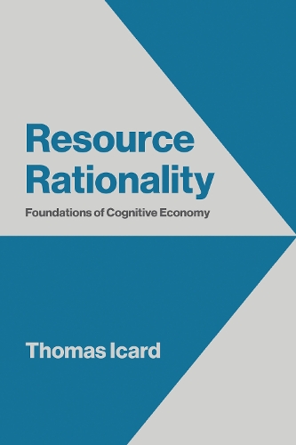 Resource Rationality: Foundations of Cognitive Economy.