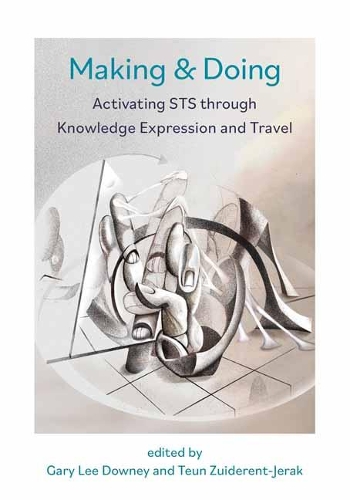 Making & Doing: Activating STS through Knowledge Expression and Travel.
