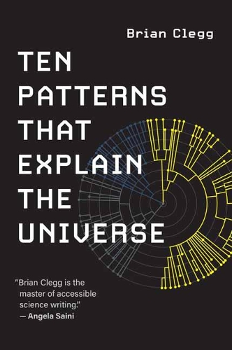 Ten Patterns That Explain the Universe.