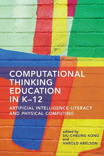 Computational Thinking Education in K-12: Artificial Intelligence Literacy and Physical Computing.