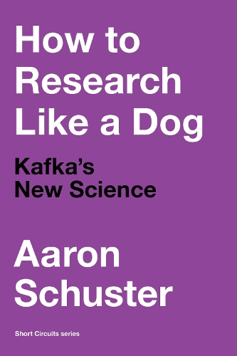 How to Research Like a Dog: Kafka's New Science.