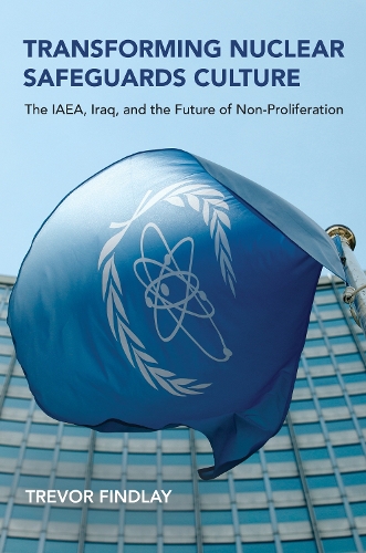 Transforming Nuclear Safeguards Culture: The IAEA, Iraq, and the Future of Non-Proliferation.