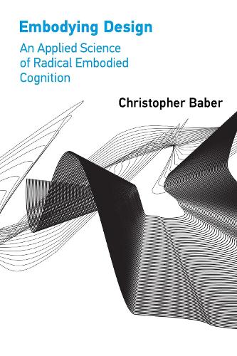 Embodying Design: An Applied Science of Radical Embodied Cognition.