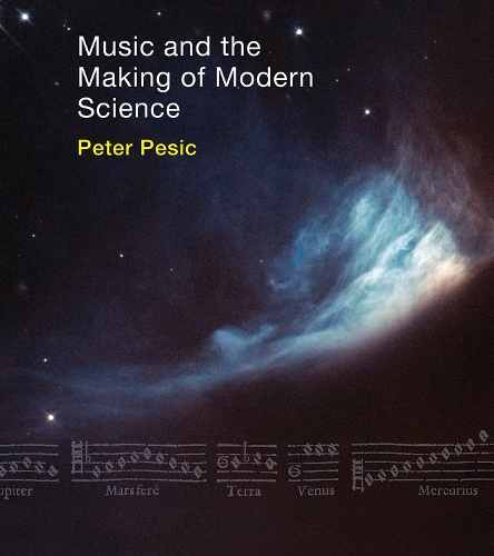 Music and the Making of Modern Science.