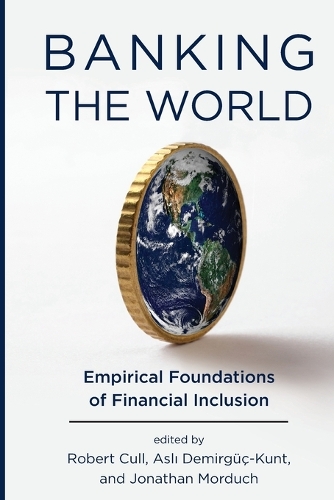 Banking the World: Empirical Foundations of Financial Inclusion.