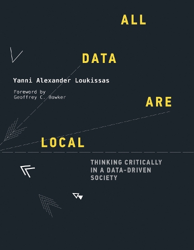 All Data Are Local: Thinking Critically in a Data-Driven Society.