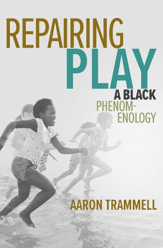 Repairing Play: A Black Phenomenology.
