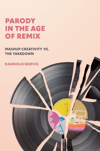Parody in the Age of Remix: Mashup Creativity vs. the Takedown.