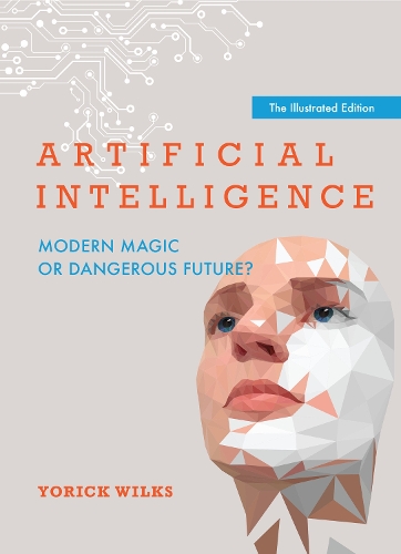Artificial Intelligence: Modern Magic or Dangerous Future?, The Illustrated Edition.