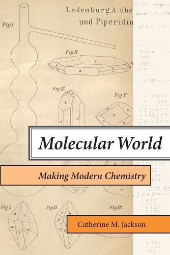 Molecular World: Making Modern Chemistry.