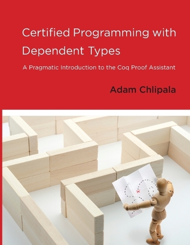 Certified Programming with Dependent Types: A Pragmatic Introduction to the Coq Proof Assistant.