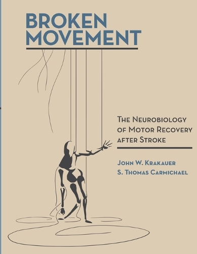Broken Movement: The Neurobiology of Motor Recovery after Stroke.