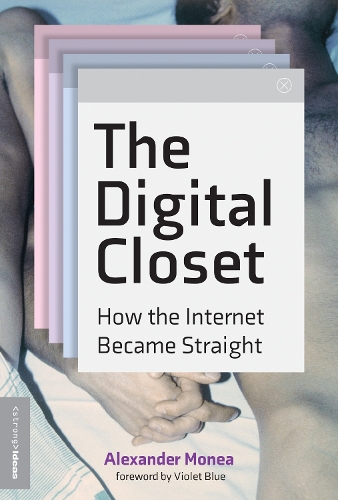 The Digital Closet: How the Internet Became Straight.