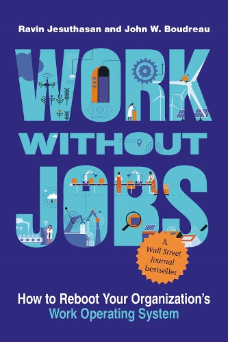 Work without Jobs: How to Reboot Your Organization's Work Operating System.