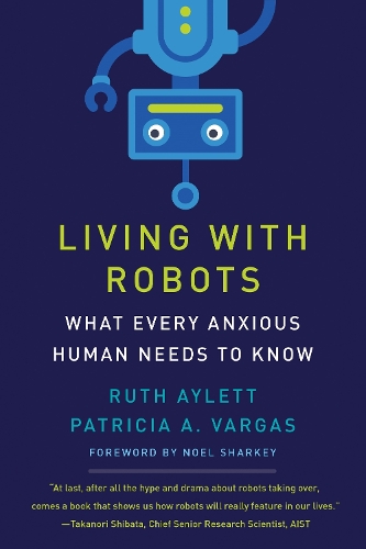 Living with Robots: What Every Anxious Human Needs to Know.