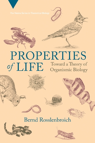 Properties of Life: Toward a Theory of Organismic Biology.