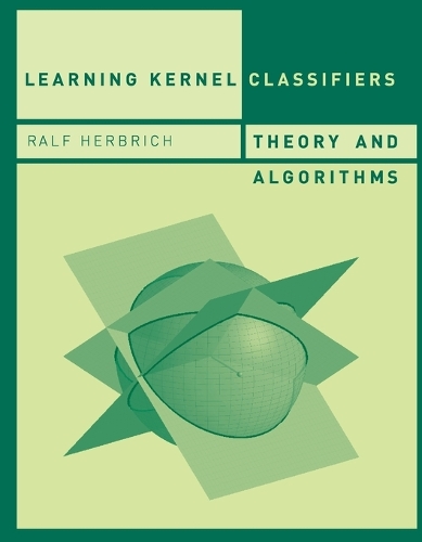 Learning Kernel Classifiers: Theory and Algorithms.