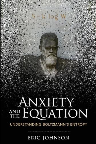 Anxiety and the Equation: Understanding Boltzmann's Entropy.