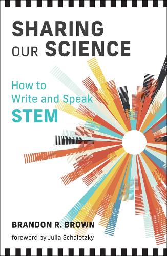 Sharing Our Science: How to Write and Speak STEM.