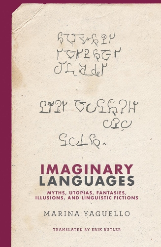 Imaginary Languages: Myths, Utopias, Fantasies, Illusions, and Linguistic Fictions.