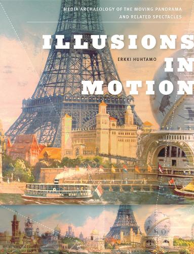 Illusions in Motion: Media Archaeology of the Moving Panorama and Related Spectacles.