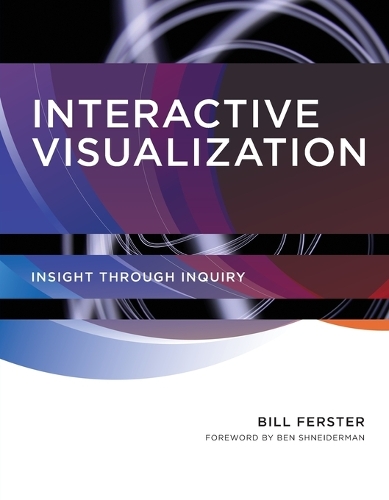 Interactive Visualization: Insight through Inquiry.