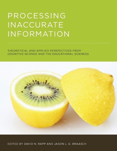 Processing Inaccurate Information: Theoretical and Applied Perspectives from Cognitive Science and the Educational Sciences.