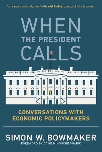 When the President Calls: Conversations with Economic Policymakers.