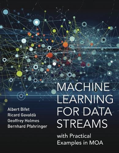 Machine Learning for Data Streams: with Practical Examples in MOA.