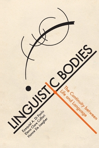 Linguistic Bodies: The Continuity between Life and Language.