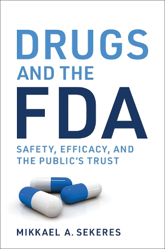 Drugs and the FDA: Safety, Efficacy, and the Public's Trust.