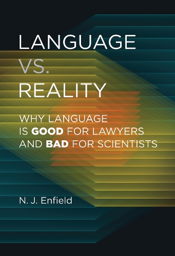 Language vs. Reality: Why Language Is Good for Lawyers and Bad for Scientists.