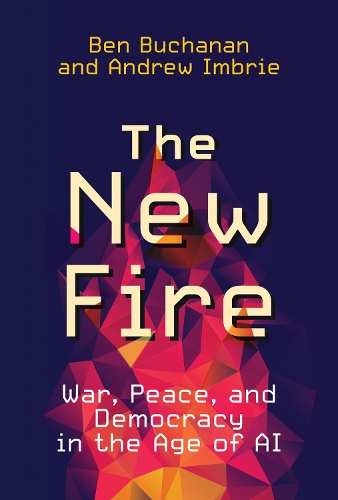 The New Fire: War, Peace, and Democracy in the Age of AI.