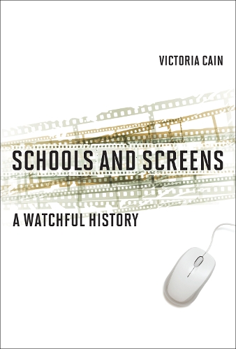 Schools and Screens: A Watchful History.